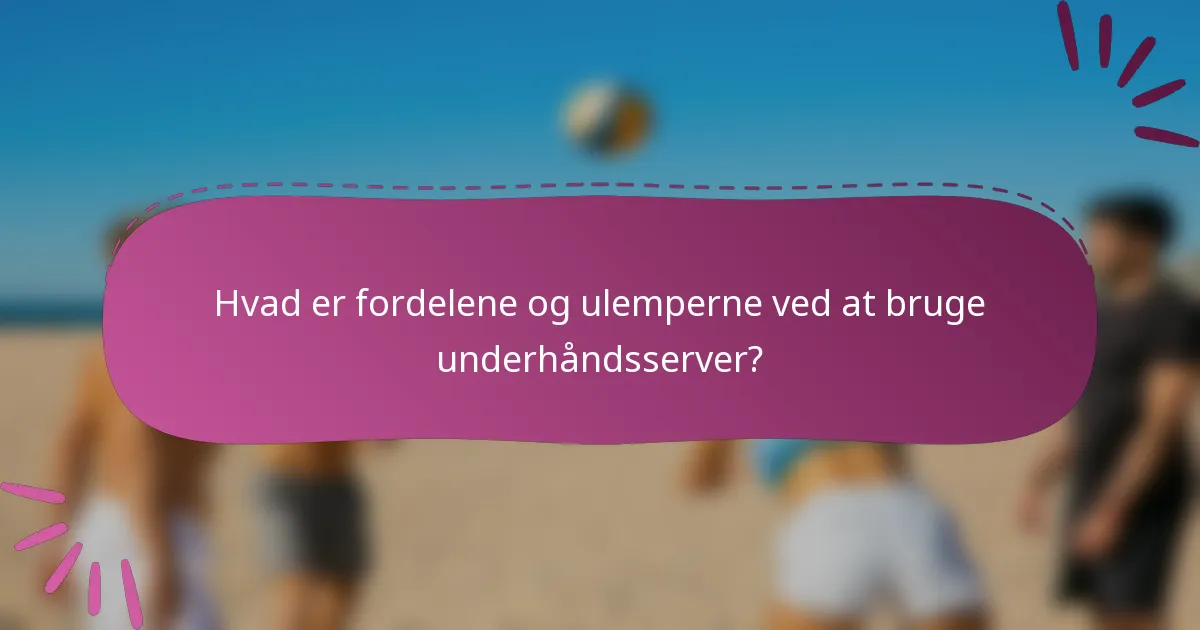 Hvad er fordelene og ulemperne ved at bruge underhåndsserver?