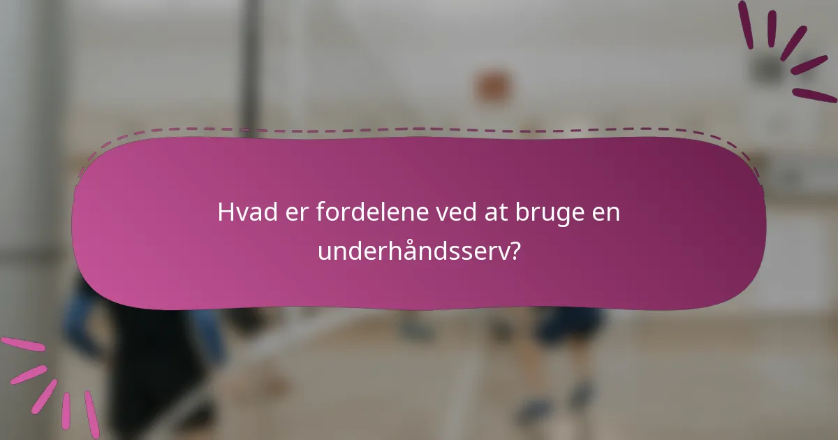 Hvad er fordelene ved at bruge en underhåndsserv?
