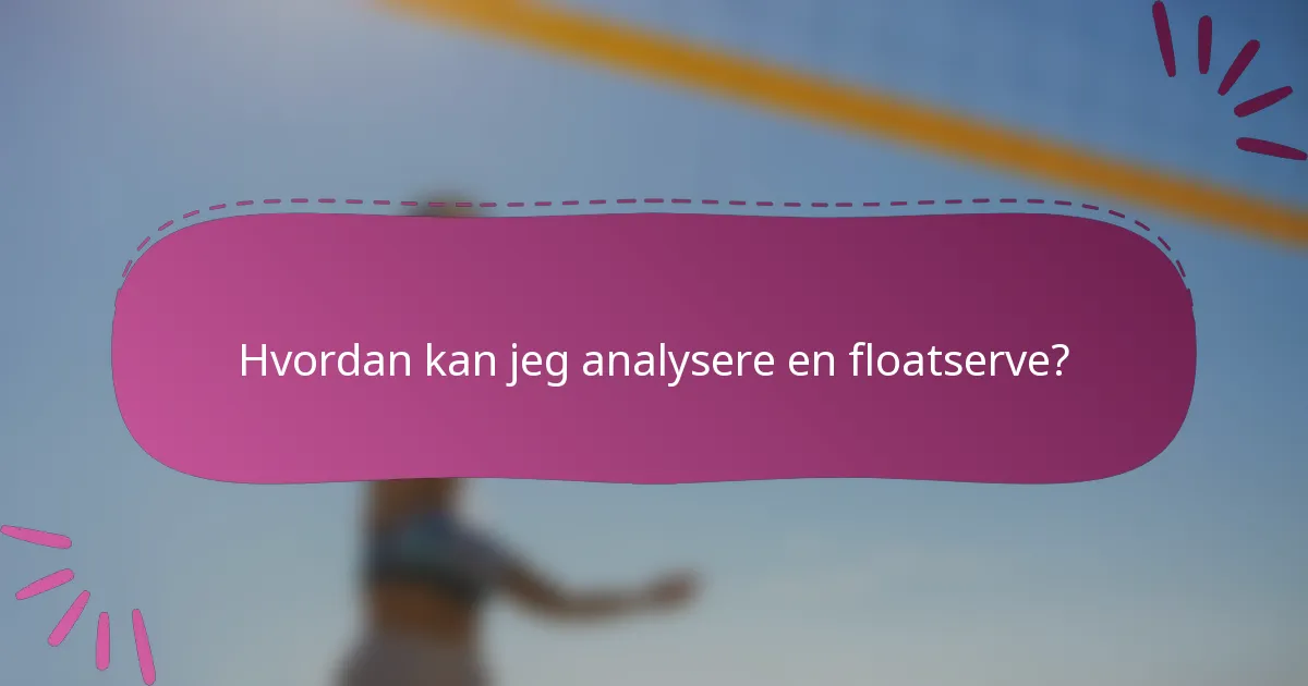 Hvordan kan jeg analysere en floatserve?